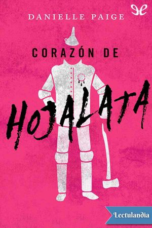 [Dorothy Must Die 0.4] • Corazón de hojalata